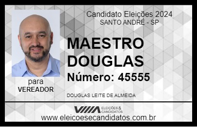 Candidato MAESTRO DOUGLAS 2024 - SANTO ANDRÉ - Eleições