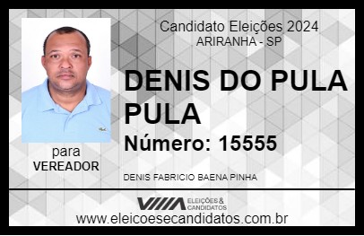 Candidato DENIS DO PULA PULA 2024 - ARIRANHA - Eleições