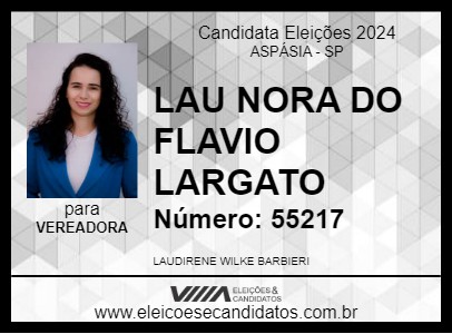 Candidato LAU NORA DO FLAVIO LARGATO 2024 - ASPÁSIA - Eleições