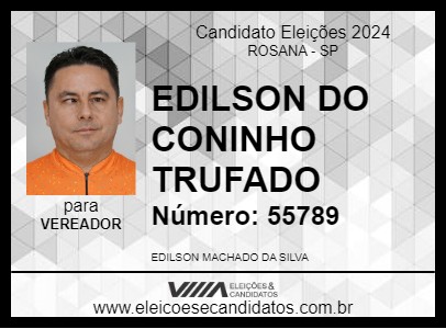 Candidato EDILSON DO CONINHO TRUFADO 2024 - ROSANA - Eleições