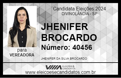 Candidato JHENIFER BROCARDO 2024 - DIVINOLÂNDIA - Eleições