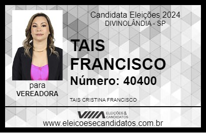 Candidato TAIS FRANCISCO 2024 - DIVINOLÂNDIA - Eleições