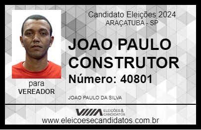 Candidato JOAO PAULO CONSTRUTOR 2024 - ARAÇATUBA - Eleições