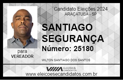 Candidato SANTIAGO SEGURANÇA 2024 - ARAÇATUBA - Eleições