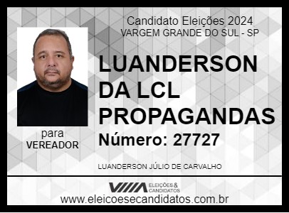 Candidato LUANDERSON DA LCL PROPAGANDAS 2024 - VARGEM GRANDE DO SUL - Eleições