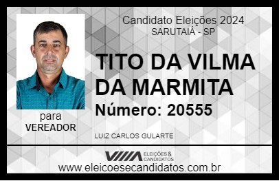 Candidato TITO DA VILMA DA MARMITA 2024 - SARUTAIÁ - Eleições