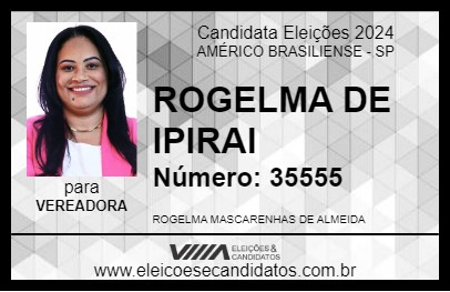 Candidato ROGELMA DE IPIRAI 2024 - AMÉRICO BRASILIENSE - Eleições