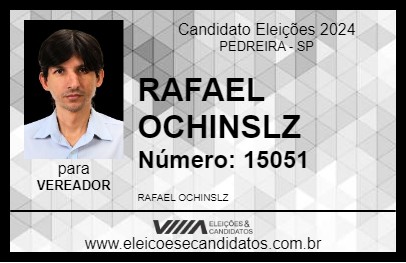 Candidato RAFAEL OCHINSLZ 2024 - PEDREIRA - Eleições