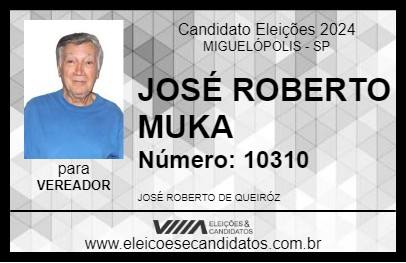 Candidato JOSÉ ROBERTO MUKA 2024 - MIGUELÓPOLIS - Eleições