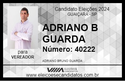 Candidato ADRIANO B GUARDA 2024 - GUAIÇARA - Eleições