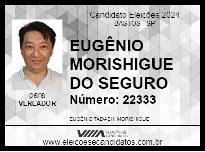 Candidato EUGÊNIO MORISHIGUE DO SEGURO 2024 - BASTOS - Eleições