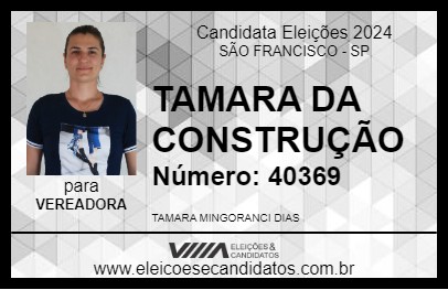 Candidato TAMARA DA CONSTRUÇÃO 2024 - SÃO FRANCISCO - Eleições