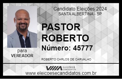 Candidato PASTOR ROBERTO 2024 - SANTA ALBERTINA - Eleições