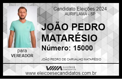 Candidato JOÃO PEDRO MATARÉSIO 2024 - AURIFLAMA - Eleições