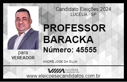 Candidato PROFESSOR BARACKA 2024 - LUCÉLIA - Eleições