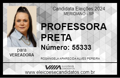 Candidato PROFESSORA PRETA 2024 - MERIDIANO - Eleições