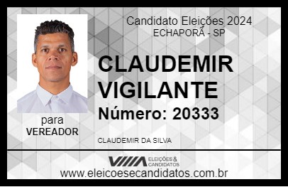 Candidato CLAUDEMIR VIGILANTE 2024 - ECHAPORÃ - Eleições