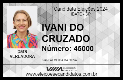 Candidato IVANI DO CRUZADO  2024 - IBATÉ - Eleições