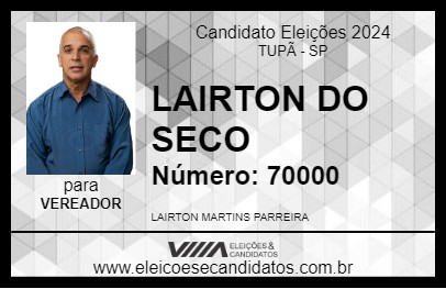 Candidato LAIRTON DO SECO 2024 - TUPÃ - Eleições