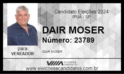 Candidato DAIR MOSER 2024 - IPUÃ - Eleições