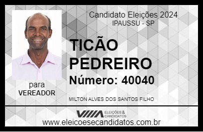 Candidato TICÃO PEDREIRO 2024 - IPAUSSU - Eleições