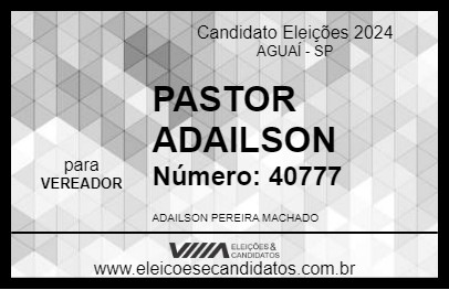 Candidato PASTOR ADAILSON 2024 - AGUAÍ - Eleições