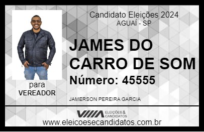 Candidato JAMES DO CARRO DE SOM 2024 - AGUAÍ - Eleições