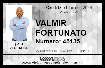 Candidato VALMIR FORTUNATO 2024 - AGUAÍ - Eleições