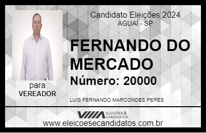 Candidato FERNANDO DO MERCADO  2024 - AGUAÍ - Eleições