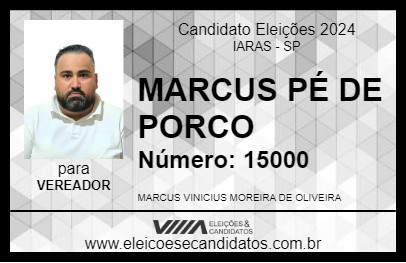 Candidato MARCUS PÉ DE PORCO 2024 - IARAS - Eleições