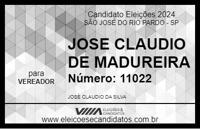 Candidato JOSE CLAUDIO DE MADUREIRA 2024 - SÃO JOSÉ DO RIO PARDO - Eleições