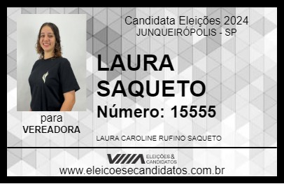 Candidato LAURA SAQUETO 2024 - JUNQUEIRÓPOLIS - Eleições