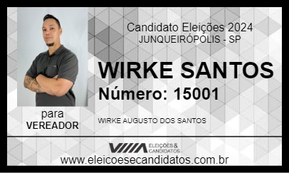 Candidato WIRKE SANTOS 2024 - JUNQUEIRÓPOLIS - Eleições