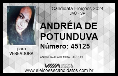 Candidato ANDRÉIA DE POTUNDUVA 2024 - JAÚ - Eleições