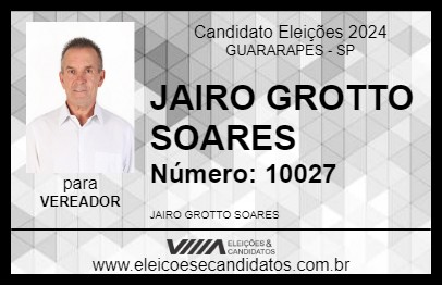 Candidato JAIRO GROTTO SOARES 2024 - GUARARAPES - Eleições