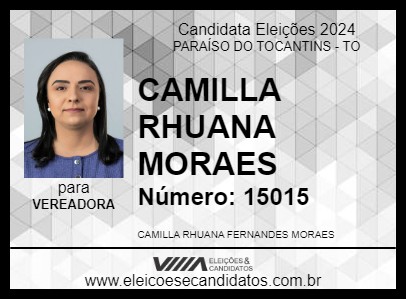 Candidato CAMILLA RHUANA MORAES 2024 - PARAÍSO DO TOCANTINS - Eleições