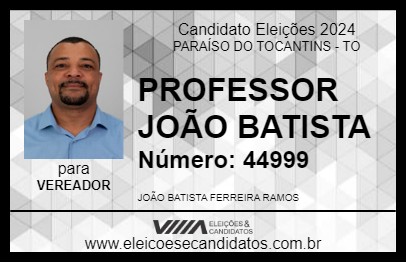 Candidato PROFESSOR JOÃO BATISTA 2024 - PARAÍSO DO TOCANTINS - Eleições