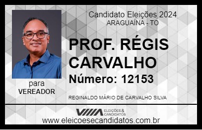 Candidato PROF. RÉGIS CARVALHO 2024 - ARAGUAÍNA - Eleições