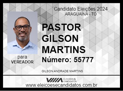 Candidato PASTOR GILSON MARTINS 2024 - ARAGUAÍNA - Eleições