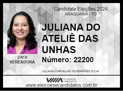 Candidato JULIANA DO ATELIÊ DAS UNHAS 2024 - ARAGUAÍNA - Eleições