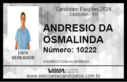 Candidato ANDRESIO DA OSMALINDA 2024 - CASEARA - Eleições