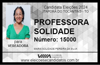 Candidato PROFESSORA SOLIDADE 2024 - ITAPORÃ DO TOCANTINS - Eleições