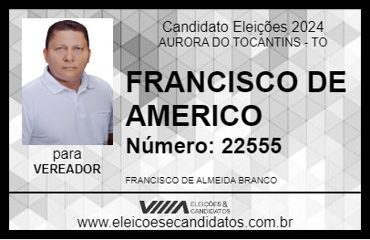 Candidato FRANCISCO DE AMERICO 2024 - AURORA DO TOCANTINS - Eleições