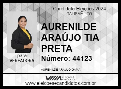 Candidato AURENILDE ARAÚJO TIA PRETA 2024 - TALISMÃ - Eleições