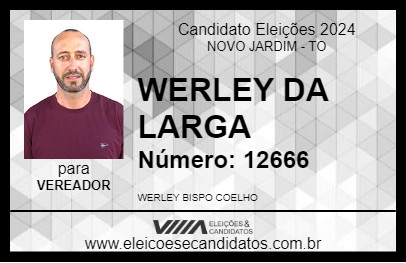 Candidato WERLEY DA LARGA 2024 - NOVO JARDIM - Eleições