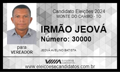 Candidato IRMÃO JEOVÁ 2024 - MONTE DO CARMO - Eleições