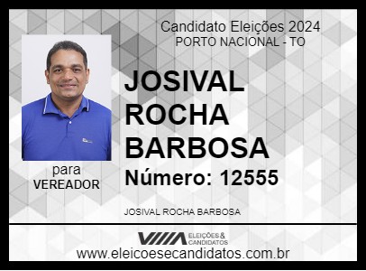 Candidato JOSIVAL ROCHA BARBOSA 2024 - PORTO NACIONAL - Eleições