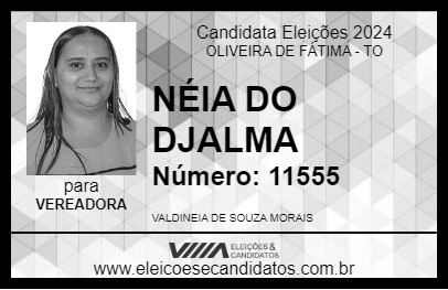 Candidato NÉIA DO DJALMA 2024 - OLIVEIRA DE FÁTIMA - Eleições