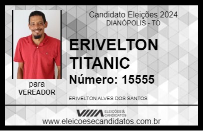 Candidato ERIVELTON TITANIC 2024 - DIANÓPOLIS - Eleições