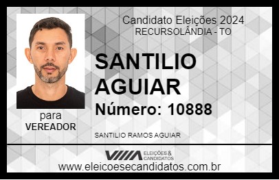 Candidato SANTILIO AGUIAR 2024 - RECURSOLÂNDIA - Eleições